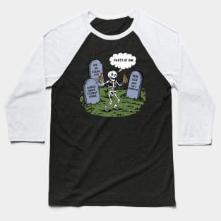 Party Of One (Depressing Dark Humor Skeleton) Baseball T-Shirt